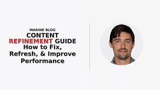 Comprehensive Marine Blog Content Refinement Guide: How to Fix, Refresh, and Improve Performance