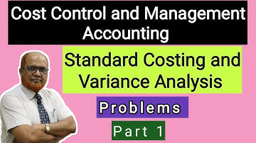 Cost Control and Management Accounting I Standard Costing and Variance Analysis I Problems I Part 1