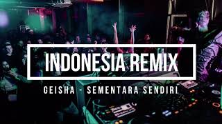 INDONESIA REMIX GEISHA - SEMENTARA SENDIRI