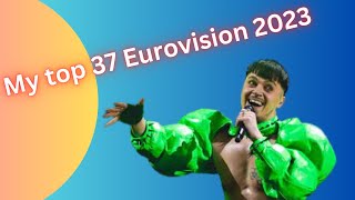 My Top 37 - Eurovision 2023 (with comments)