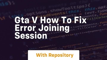 Gta v how to fix error joining session