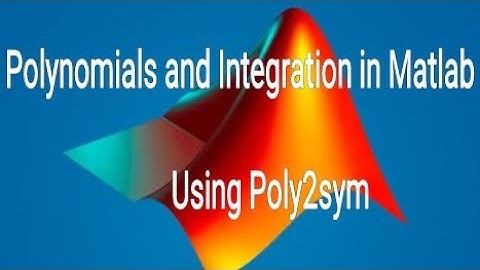 Polynomials  integration in Matlab || poly2sym || int