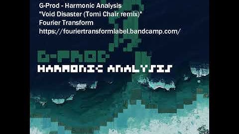 FTCD002 G-Prod - Harmonic Analysis "Void Disaster (Tomi Chair remix)" Fourier Transform