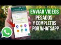 Como Enviar Videos Pesados Por Whatsapp (Completos) Sin Root Solución Fácil 2019