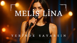 Melis Lina - Yerinde Sayarsın 🎤 Güçlü Sözlerle Yeni Pop - Trap Şarkı Melis Lina
