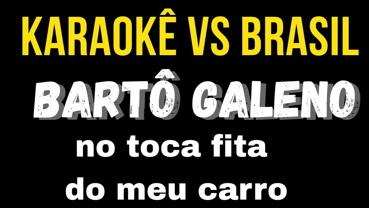 Karaokê no toca fita do meu carro-bartô galeno (Karaokê profissional em alta qualidade de Estúdio )