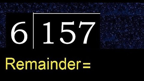 Deel 157 door 6, rest. Delen met 1-cijferige delers. Hoe te doen.