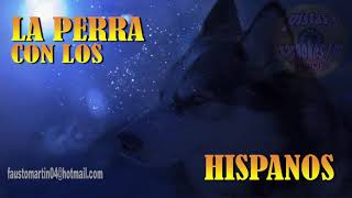 LA PERRA LOS HISPANOS