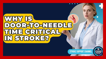 Why Is Door-to-needle Time Critical In Stroke? - Stroke Support Channel