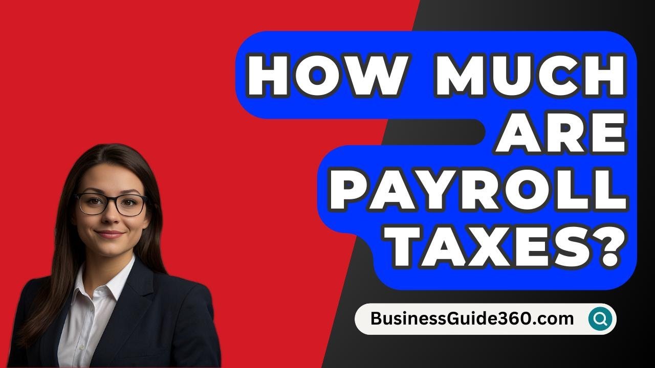 How Much Are Payroll Taxes BusinessGuide360 YouTube How Much Are Payroll Taxes BusinessGuide360 YouTube