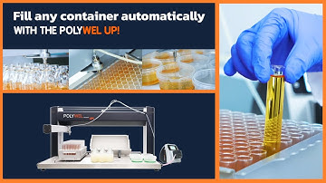 Fill all your laboratory containers automatically with the POLYWEL UP!