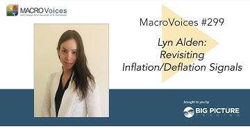 MacroVoices #299 Lyn Alden: Revisiting Inflation/Deflation Signals