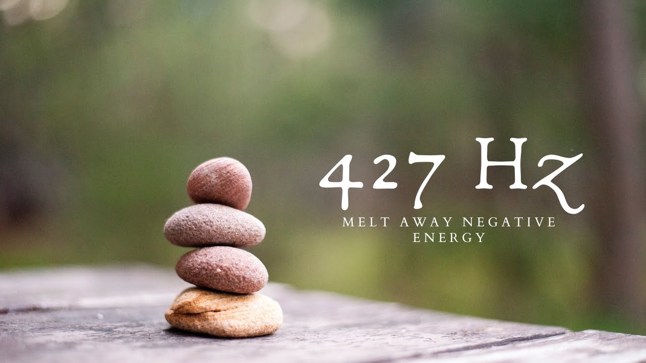 427 hz  1 hour Melt Away Negative Energy