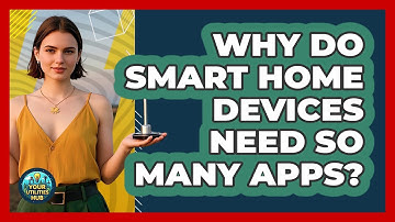 Why Do Smart Home Devices Need So Many Apps? - Your Utilities Hub