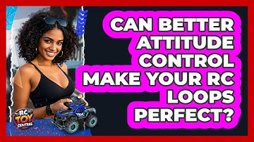 Can Better Attitude Control Make Your RC Loops Perfect? - RC Toy Central
