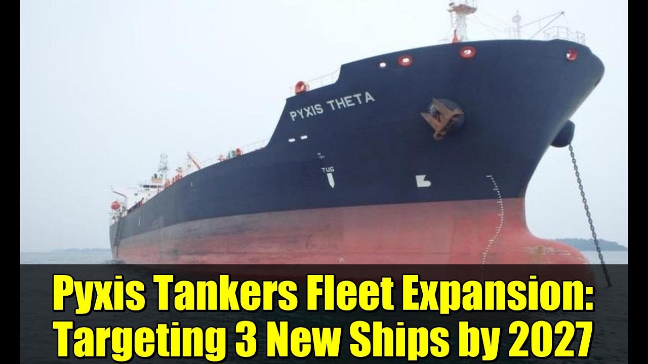 Pyxis Tankers Fleet Expansion: Targeting 3 New Ships by 2027 | Maritime Industry News