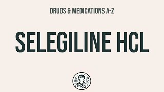 How to use Selegiline Hcl - Explain Uses,Side Effects,Interactions