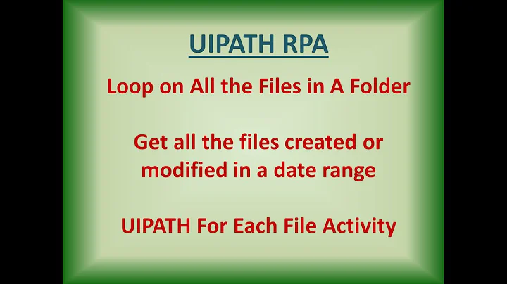 UIPATH Get Files in a Folder | UiPATH Get Files Created in Date Range | Uipath Filter Files