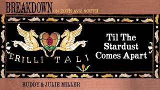 Video thumbnail of "Buddy & Julie Miller - "Till The Stardust Comes Apart" [Audio Only]"