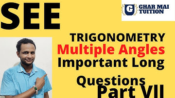 Trigonometry.... Multiple Angles.... Important Long Questions.... Part VIl... SEE
