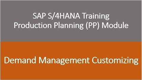 Video 41 - SAP S/4HANA Production Planning (PP) module training - Demand Management Customizing
