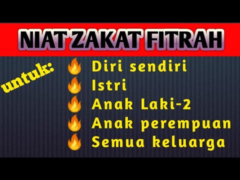 NIAT ZAKAT FITRAH UNTUK ANAK LAKI LAKI PEREMPUAN DIRI SENDIRI ISTRI &amp; SELURUH ANGGOTA KELUARGA