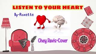 ❤️🔥Listen To Your Heart❤️🔥 (Roxette) Chey Davis - Cover