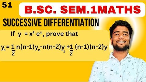If y= x^2 e^x show that yn= 1/2 n(n-1)y2 -n(n-2)y1 +1/2(n-1)(n-2) | nth derivative of x^2 e^x