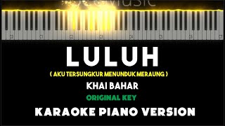 LULUH - KHAI BAHAR ( Karaoke Akustik Piano [ ORIGINAL  KEY] ) by Othista