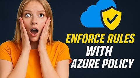 How to Enforce Rules Across Azure with Azure Policy