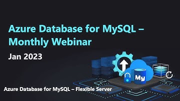 Azure Database for MySQL - Monthly Webinar (Jan 2023)