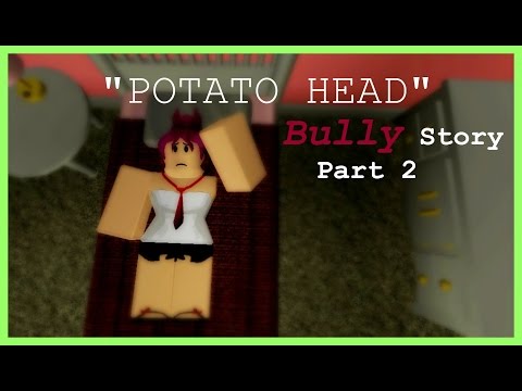 Roblox Music Video Potato Head Bully Story Part2 Youtube