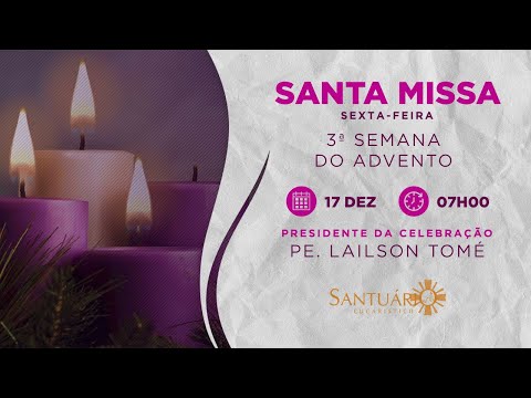 Santa Missa - 17/12/21 - 07h00 - Pe. Lailson