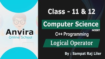 Class 11th & 12th | Computer Science | Logical operator ( C++ ) | 2021 | By Sampat Raj Liler