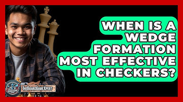 When Is A Wedge Formation Most Effective In Checkers? - The Board Game Xpert