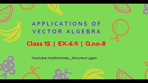 Class 12|EX-6.4|Q.no-8|Applications of Vector Algebra|K.Thirumurugan