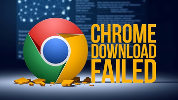 How to fix google chrome download failed network error