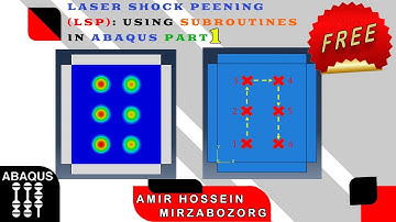 Laser Shock Peening (LSP): Using Subroutines in Abaqus Part 1