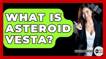 What Is Asteroid Vesta? - Physics Frontier