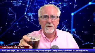 AI on the Edge LESSON 42: Create Composite Images Using Masks in OpenCV and MediaPipe