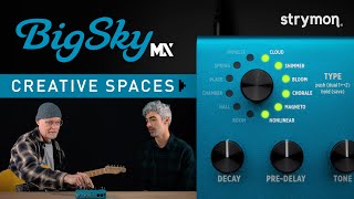 Strymon BigSky MX - Creative Spaces
