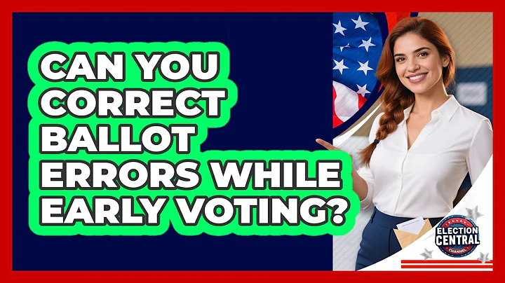 Can You Correct Ballot Errors While Early Voting?
