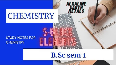 Study notes.. B.sc sem-1 .. s-block elements..Alkaline Earth Metals...