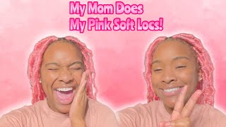 MY MOM DOES MY PINK SOFT LOCS!!