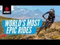 The Worlds Best Epic MTB Rides That Will Blow Your Mind