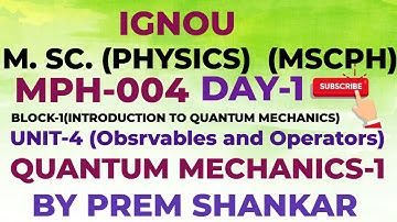 MSc PHYSICS (IGNOU) MPH-004[QUANTUM MECHANICS-1] BLOCK-1, UNIT-4 [MSCPH] (LECTURE-1)