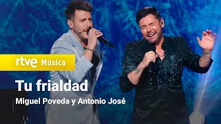 Video thumbnail of "Miguel Poveda y Antonio José - "Tu frialdad" | Dúos increíbles"