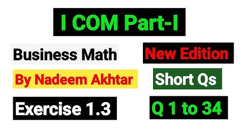 Exercise 1.3 Short Qs | I.COM Part-I Business Math By Nadeem Akhtar Saddique |