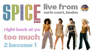 Spice Girls - Right Back At Ya Too Much 2 Become 1- Live From Earls Court