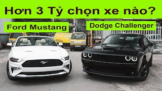 Hơn 3 Tỷ Đồng, Chủ Tịch nên chọn Ford Mustang mui trần hay Dodge Challenger GT 2020?